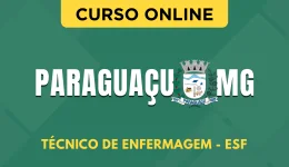 Curso online Curso Prefeitura de Paraguaçu - MG - Técnico de Enfermagem - ESF - Nova Concursos